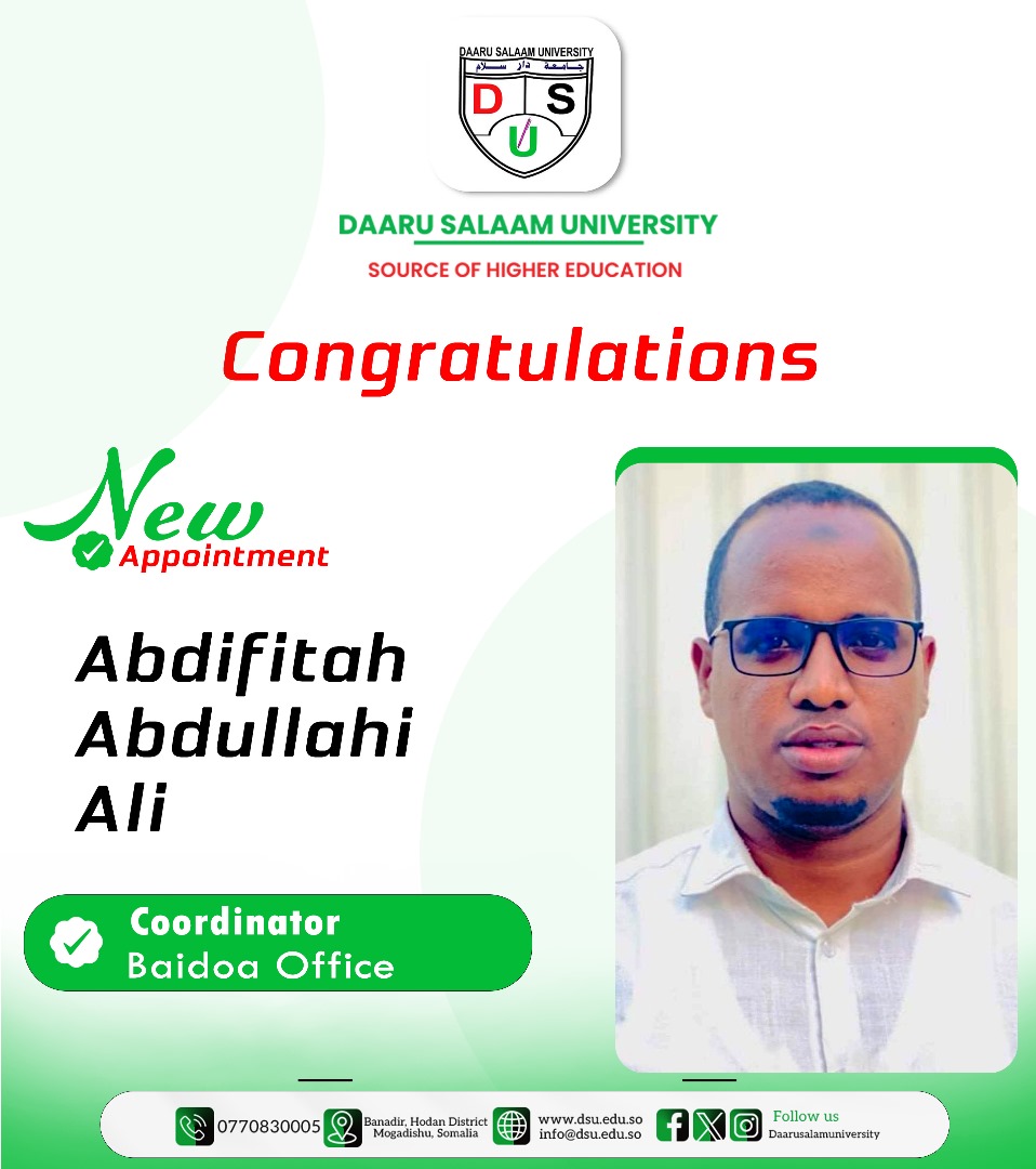 The University of Daru Salaam is officially clarifying here that Mr. Abdifitah Abdullahi Ali has appointed the official representative and the delegation of the office of the University of Baidoa city (Bidoa).